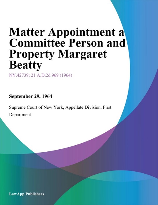 Matter Appointment a Committee Person and Property Margaret Beatty