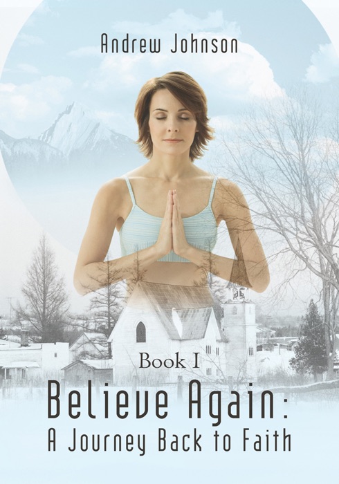 Believe Again: a Journey Back to Faith