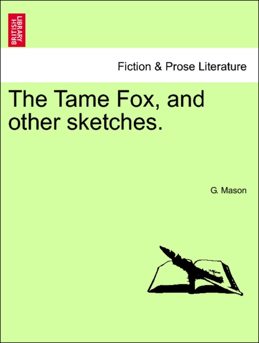 The Tame Fox, and other sketches.