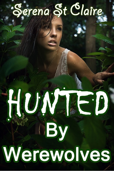 Hunted by Werewolves (A Super Sexy Werewolf G******g)