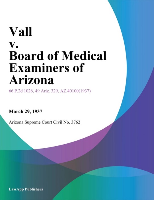 Vall V. Board Of Medical Examiners Of Arizona