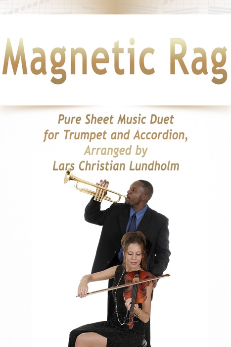 Magnetic Rag Pure Sheet Music Duet for Trumpet and Accordion, Arranged by Lars Christian Lundholm