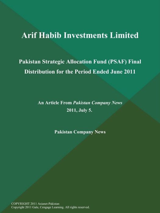 Arif Habib Investments Limited: Pakistan Strategic Allocation Fund (PSAF) Final Distribution for the Period Ended June 2011