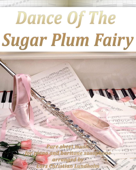 Dance of the Sugar Plum Fairy Pure Sheet Music for Piano and Baritone Saxophone Arranged By Lars Christian Lundholm