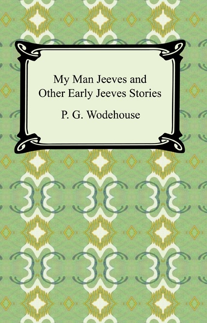 My Man Jeeves and Other Early Jeeves Stories