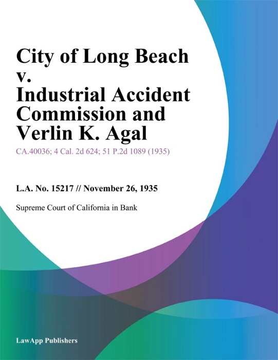 City of Long Beach v. Industrial Accident Commission and Verlin K. Agal
