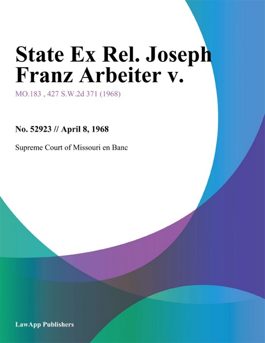 State Ex Rel. Joseph Franz Arbeiter V.