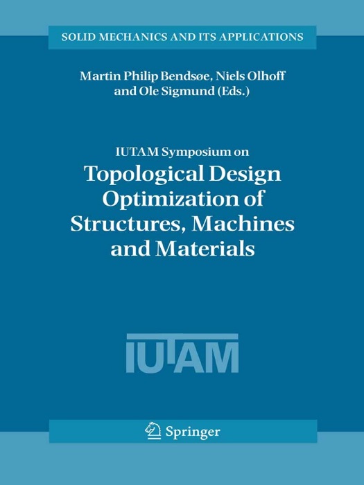 IUTAM Symposium on Topological Design Optimization of Structures, Machines and Materials