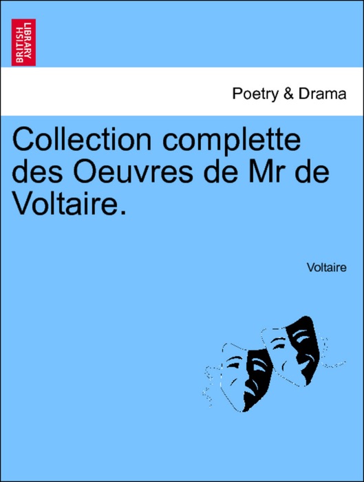 Collection complette des Oeuvres de Mr de Voltaire. Tome quatrieme.