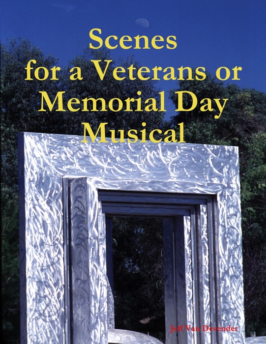 Scenes for a Veterans or Memorial Day Musical