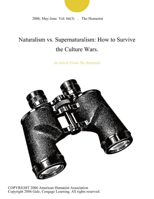 Naturalism vs. Supernaturalism: How to Survive the Culture Wars.
