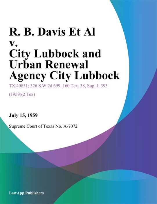 R. B. Davis Et Al v. City Lubbock and Urban Renewal Agency City Lubbock