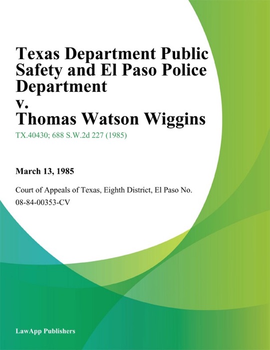 Texas Department Public Safety and El Paso Police Department v. Thomas Watson Wiggins