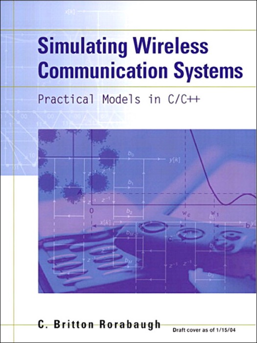 Simulating Wireless Communication Systems: Practical Models In C++