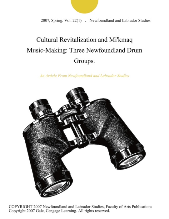Cultural Revitalization and Mi'kmaq Music-Making: Three Newfoundland Drum Groups.