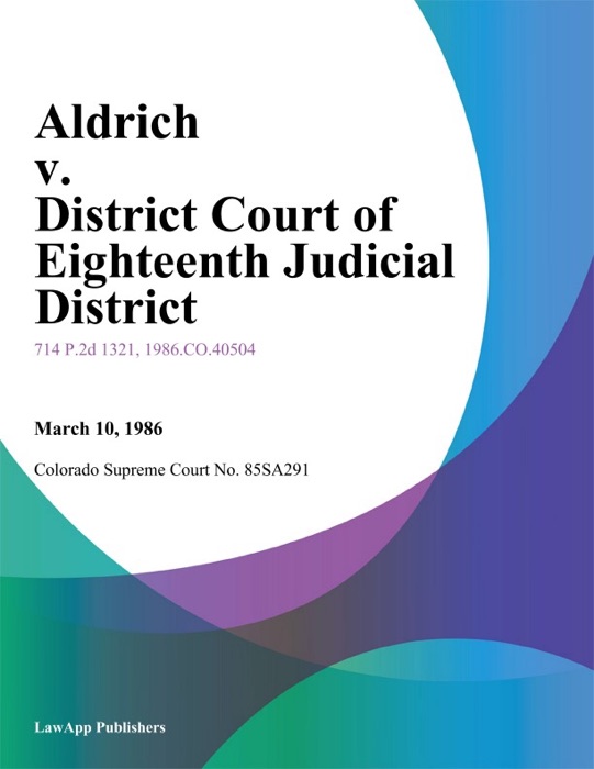 Aldrich V. District Court Of Eighteenth Judicial District