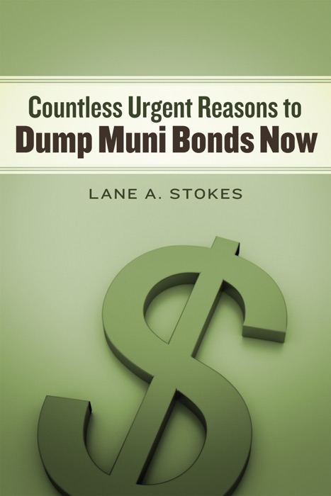 COUNTLESS URGENT REASONS TO DUMP MUNI BONDS NOW