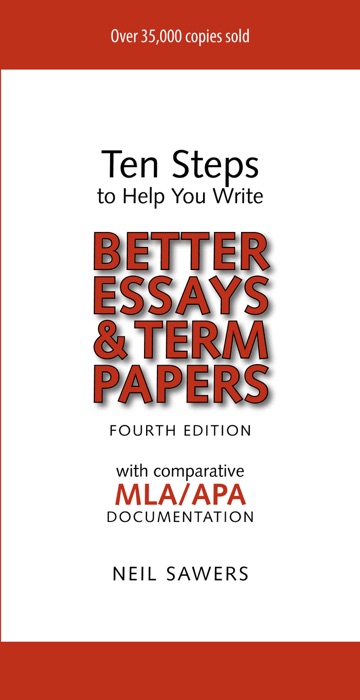 Ten Steps to Help You Write Better Essays & Term Papers - 4th Edition