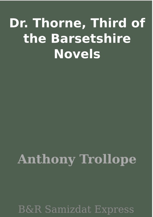 Dr. Thorne, Third of the Barsetshire Novels