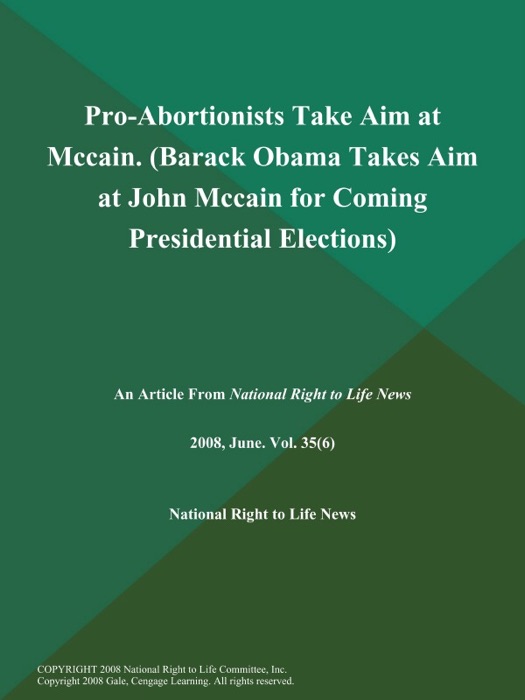 Pro-Abortionists Take Aim at Mccain (Barack Obama Takes Aim at John Mccain for Coming Presidential Elections)