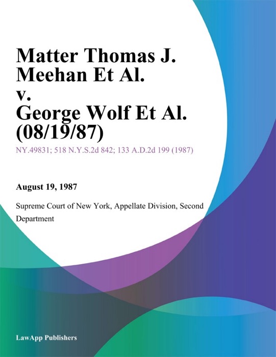 Matter Thomas J. Meehan Et Al. v. George Wolf Et Al.