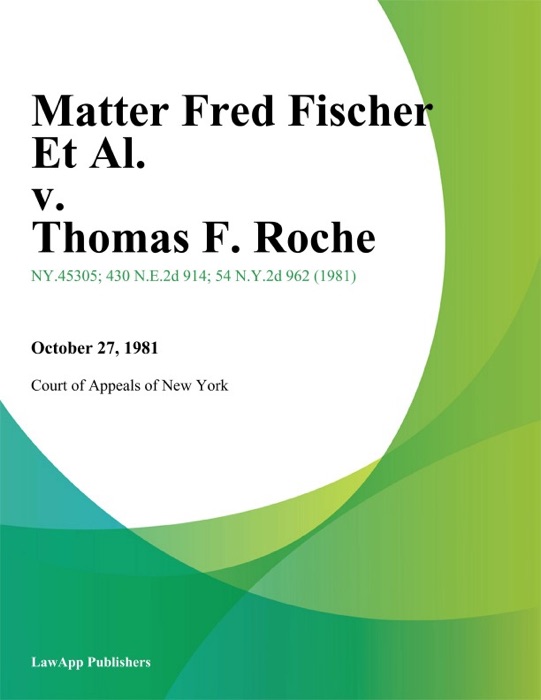Matter Fred Fischer Et Al. v. Thomas F. Roche