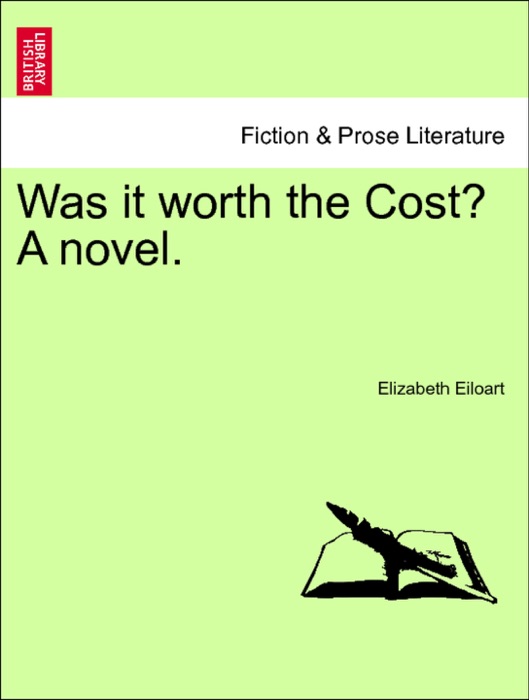 Was it worth the Cost? A novel. VOL. III