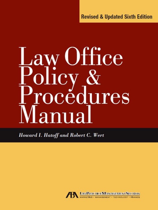 Law Office Policy & Procedures Manual: Revised & Updated Sixth Edition