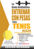 La guía definitiva - Entrenar con pesas para tenis: Edición mejorada - Robert G. Price