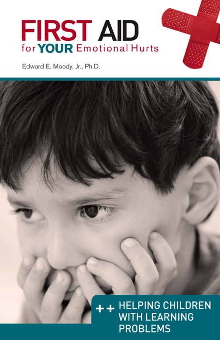 Helping Children with Learning Problems: First Aid for Your Emotional Hurts