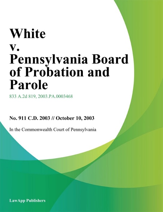 White V. Pennsylvania Board Of Probation And Parole