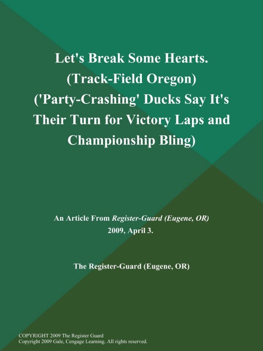 Let's Break Some Hearts (Track-Field Oregon) ('Party-Crashing' Ducks Say It's Their Turn for Victory Laps and Championship Bling)