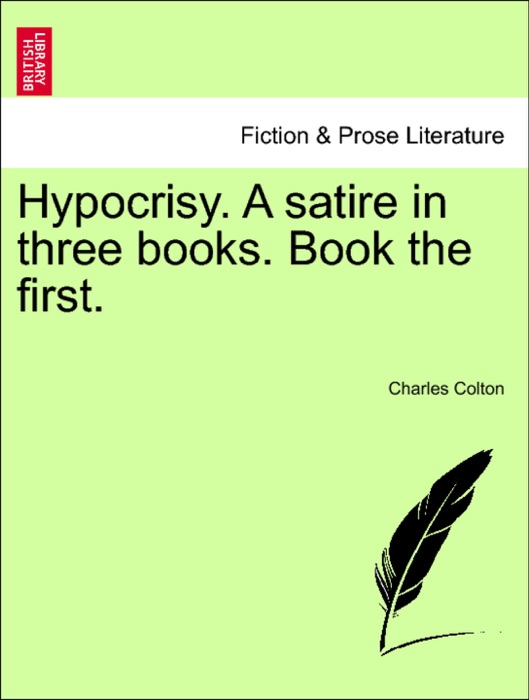 Hypocrisy. A satire in three books. Book the first.