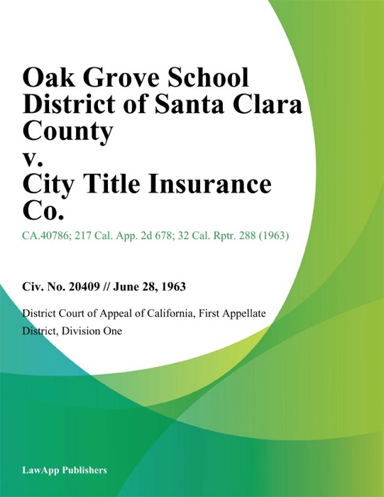 Oak Grove School District Of Santa Clara County V. City Title Insurance Co.