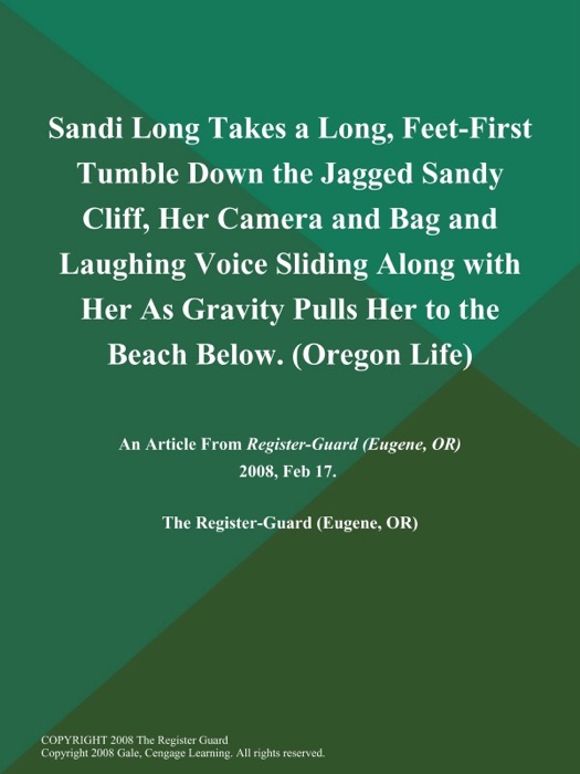 Sandi Long Takes a Long, Feet-First Tumble Down the Jagged Sandy Cliff, Her Camera and Bag and Laughing Voice Sliding Along with Her As Gravity Pulls Her to the Beach Below (Oregon Life)