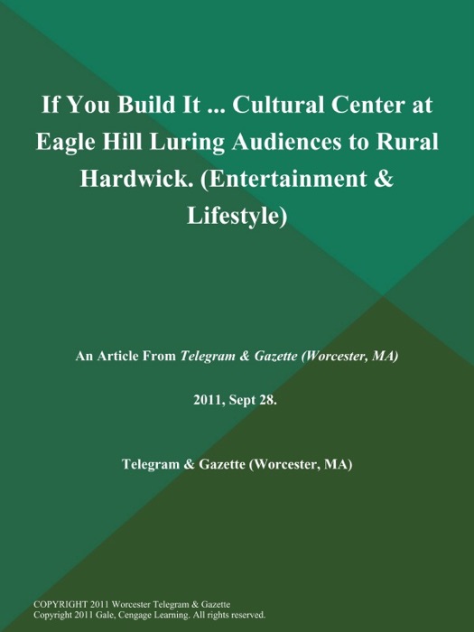 If You Build It ... Cultural Center at Eagle Hill Luring Audiences to Rural Hardwick (Entertainment & Lifestyle)