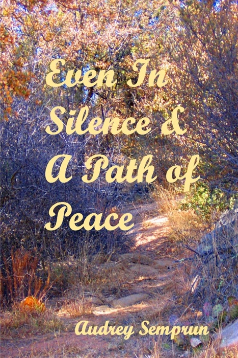 Even in Silence & A Path of Peace