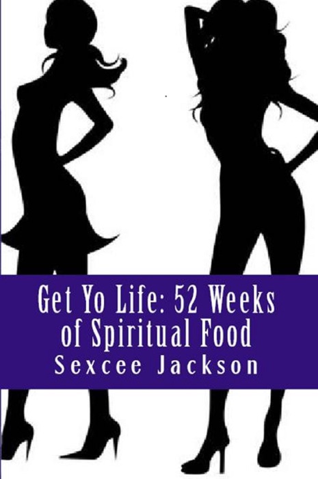 Get Yo Life: 52 Weeks of Spiritual Food