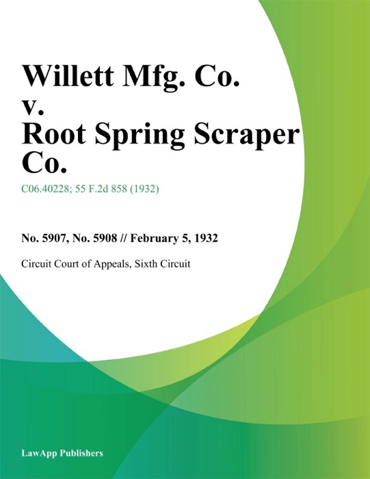 Willett Mfg. Co. v. Root Spring Scraper Co.