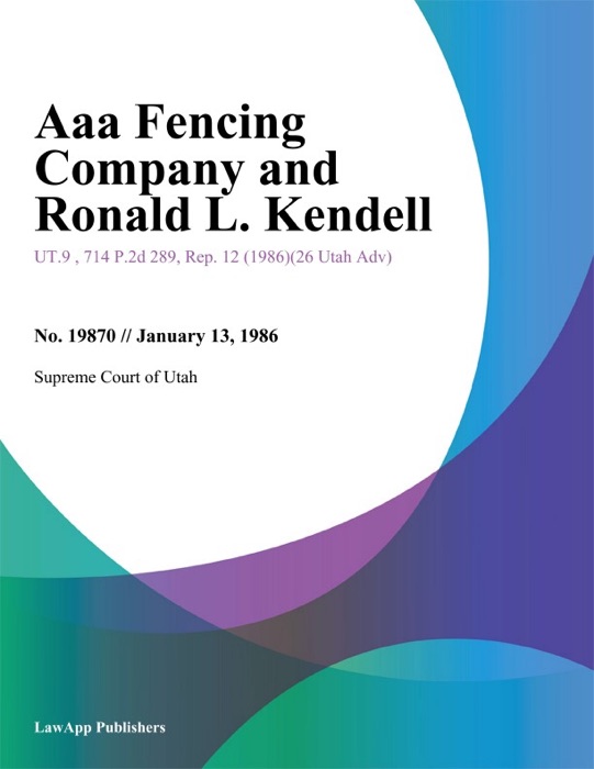 Aaa Fencing Company and Ronald L. Kendell