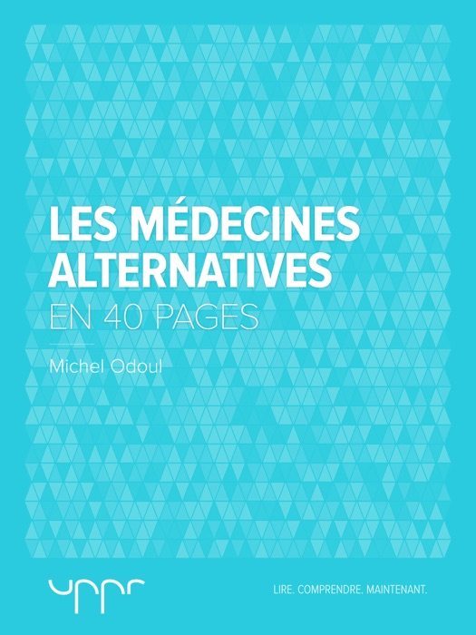 Les médecines alternatives - En 40 pages