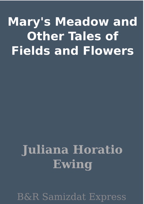 Mary's Meadow and Other Tales of Fields and Flowers