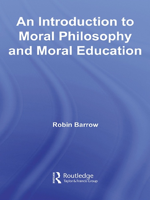 An Introduction to Moral Philosophy and Moral Education