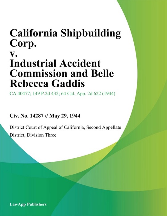 California Shipbuilding Corp. v. Industrial Accident Commission and Belle Rebecca Gaddis