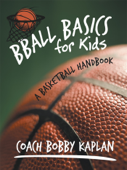 Bball Basics for Kids - Coach Bobby Kaplan