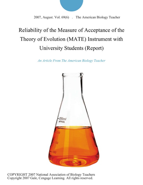 Reliability of the Measure of Acceptance of the Theory of Evolution (MATE) Instrument with University Students (Report)
