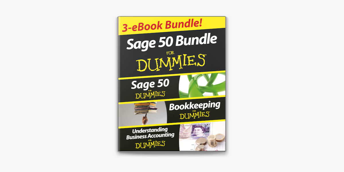 Sage 50 For Dummies Three e-book Bundle: Sage 50 For Dummies; Bookkeeping For Dummies and Understanding Business Accounting For Dummies on Apple Books Sage 50 For Dummies Three e-book Bundle: Sage 50 For Dummies; Bookkeeping For Dummies and Understanding Business Accounting For Dummies on Apple Books