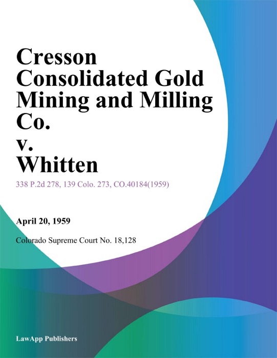 Cresson Consolidated Gold Mining and Milling Co. v. Whitten