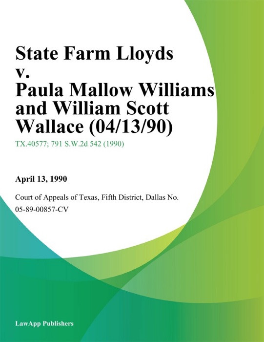 State Farm Lloyds V. Paula Mallow Williams And William Scott Wallace (04/13/90)