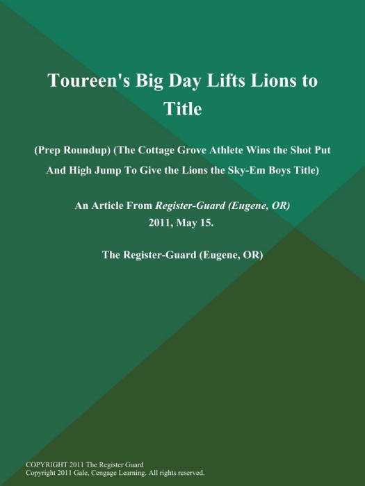 Toureen's Big Day Lifts Lions to Title (Prep Roundup) (The Cottage Grove Athlete Wins the Shot Put and High Jump to Give the Lions the Sky-Em Boys Title)